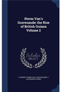 Storm Van's Gravesande; the Rise of British Guiana Volume 2