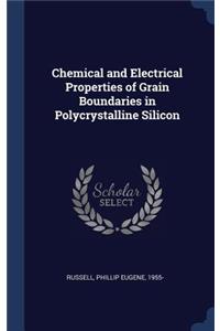 Chemical and Electrical Properties of Grain Boundaries in Polycrystalline Silicon