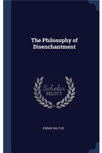 The Philosophy of Disenchantment