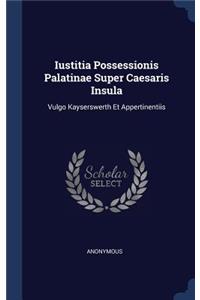 Iustitia Possessionis Palatinae Super Caesaris Insula