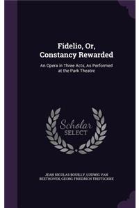 Fidelio, Or, Constancy Rewarded