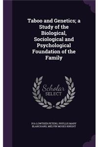 Taboo and Genetics; A Study of the Biological, Sociological and Psychological Foundation of the Family