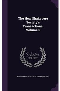 The New Shakspere Society's Transactions, Volume 5