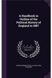 Handbook in Outline of the Political History of England to 1887