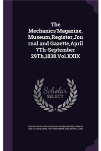 Mechanics'Magazine, Museum, Register, Journal and Gazette, April 7Th-September 29Th,1838.Vol.XXIX