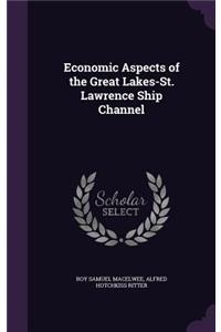 Economic Aspects of the Great Lakes-St. Lawrence Ship Channel