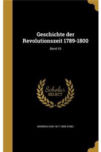 Geschichte Der Revolutionszeit 1789-1800; Band 10