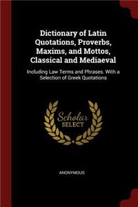 Dictionary of Latin Quotations, Proverbs, Maxims, and Mottos, Classical and Mediaeval