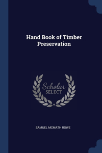 Hand Book of Timber Preservation