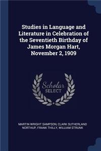 Studies in Language and Literature in Celebration of the Seventieth Birthday of James Morgan Hart, November 2, 1909