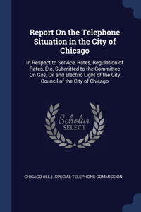 Report On the Telephone Situation in the City of Chicago