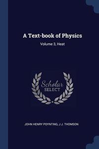 A TEXT-BOOK OF PHYSICS: VOLUME 3, HEAT