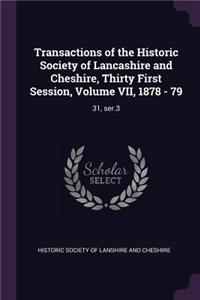 Transactions of the Historic Society of Lancashire and Cheshire, Thirty First Session, Volume VII, 1878 - 79