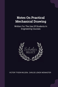 Notes On Practical Mechanical Drawing