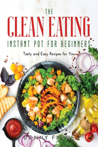 The Clean Eating Instant Pot for Beginners