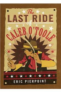 The Last Ride of Caleb O'Toole
