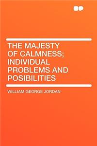 The Majesty of Calmness; Individual Problems and Posibilities