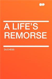 A Life's Remorse