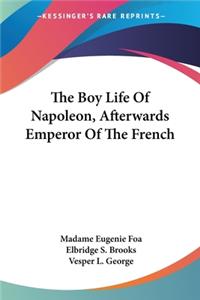 Boy Life Of Napoleon, Afterwards Emperor Of The French