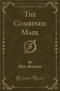 The Combined Maze (Classic Reprint)