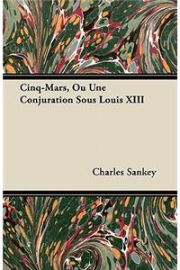 Cinq-Mars, Ou Une Conjuration Sous Louis XIII