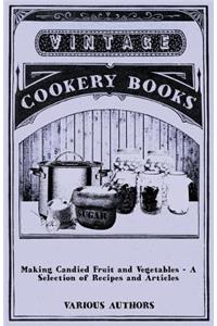 Making Candied Fruit and Vegetables - A Selection of Recipes and Articles