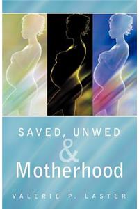 Saved, Unwed & Motherhood