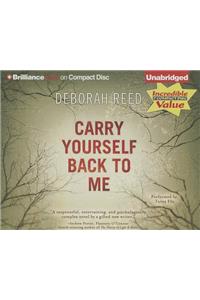 Carry Yourself Back to Me