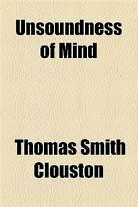 Unsoundness of Mind