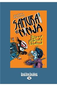 Day of the Dreadful Undead: Samurai Vs Ninja 3 (Large Print 16pt)