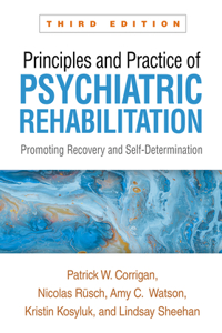 Principles and Practice of Psychiatric Rehabilitation, Third Edition