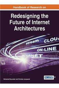 Handbook of Research on Redesigning the Future of Internet Architectures