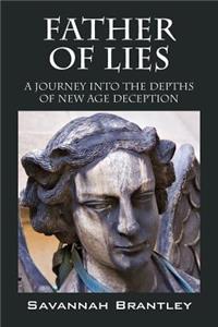 Father of Lies: A Journey into the Depths of New Age Deception