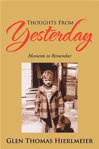 Thoughts from Yesterday: Moments to Remember