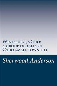 Winesburg, Ohio; a group of tales of Ohio small town life