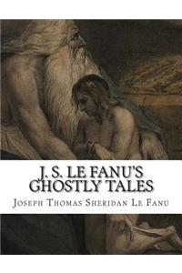 J. S. Le Fanu's Ghostly Tales
