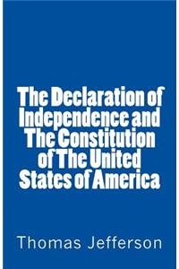 Declaration of Independence and The Constitution of The United States of America