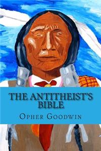 The Antitheist's Bible