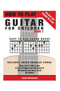 How To Play Guitar For Children Book 1