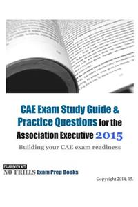 CAE Exam Study Guide & Practice Questions for the Association Executive 2015