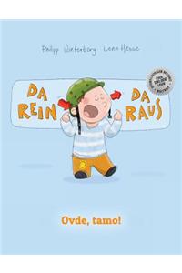 Da Rein, Da Raus! Ovde, Tamo!: Kinderbuch Deutsch-Serbisch (Bilingual/Zweisprachig)