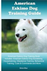 American Eskimo Dog Training Guide. American Eskimo Dog Training Book Includes
