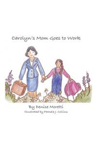 Carolyn's Mom Goes to Work