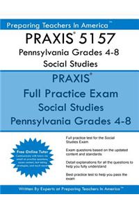 PRAXIS 5157 Pennsylvania Grades 4-8 Social Studies