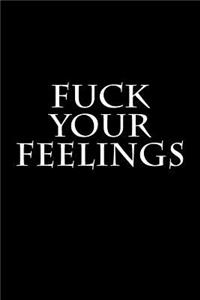 Fuck Your Feelings