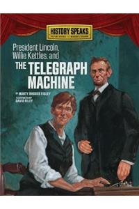 President Lincoln, Willie Kettles, and the Telegraph Machine