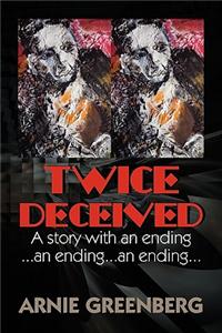 Twice Deceived