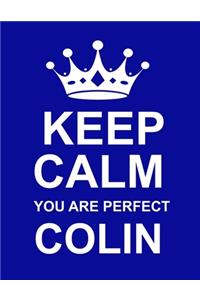 Keep Calm You Are Perfect Colin