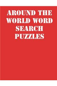 Around the World Word Search Puzzles: large print puzzle book.8,5x11, matte cover,41 Activity Puzzle Book with solution