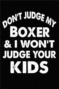 Don't Judge My Boxer and I Won't Judge Your kids